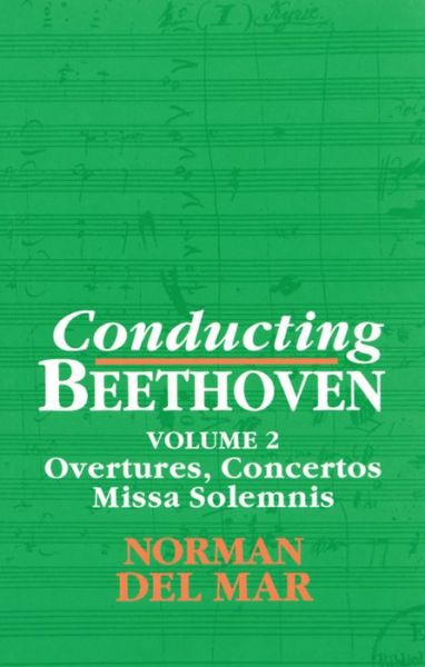 Cover for Norman Del Mar · Conducting Beethoven: Volume 2: Overtures, Concertos, Missa Solemnis - Conducting Beethoven (Paperback Book) (1993)