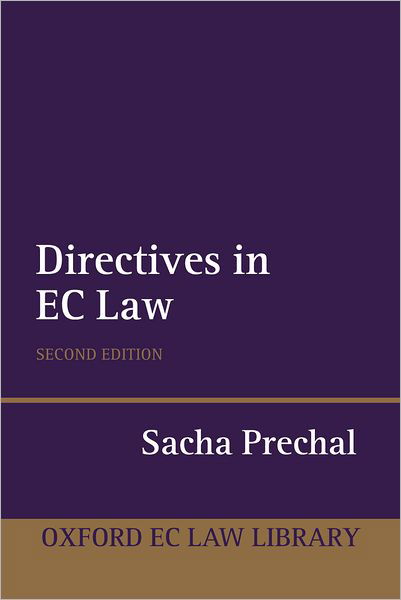 Cover for Prechal, Sacha (Professor of International and European Institutional Law, University of Utrecht Faculty of Law) · Directives in EC Law - Oxford European Union Law Library (Pocketbok) [2 Revised edition] (2006)