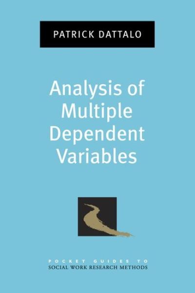 Cover for Dattalo, Patrick (Professor of Social Work, Professor of Social Work, Virginia Commonwealth University, Richmond, VA) · Analysis of Multiple Dependent Variables - Pocket Guides to Social Work Research Methods (Paperback Book) (2013)