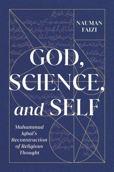 Cover for Nauman Faizi · God, Science, and Self: Muhammad Iqbal's Reconstruction of Religious Thought - McGill-Queen's Studies in Modern Islamic Thought (Pocketbok) (2021)