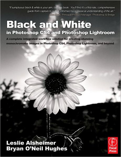 Cover for Leslie Alsheimer · Black and White in Photoshop CS4 and Photoshop Lightroom: A complete integrated workflow solution for creating stunning monochromatic images in Photoshop CS4, Photoshop Lightroom, and beyond (Paperback Book) (2009)