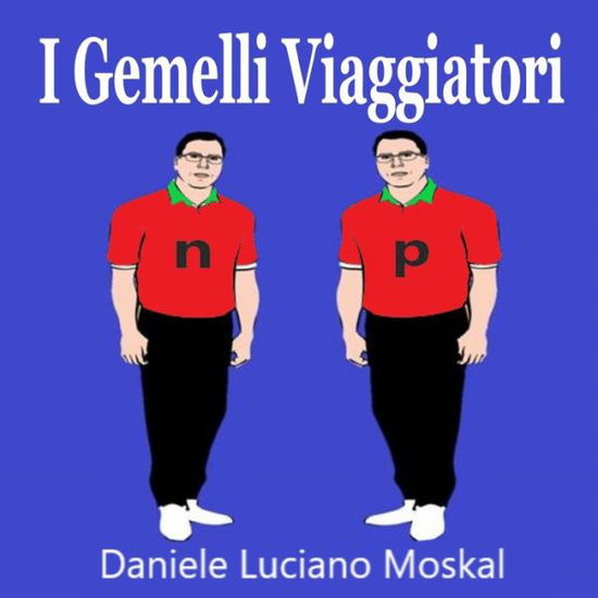 Cover for Daniele Luciano Moskal · I Gemelli Viaggiatori (Pocketbok) (2019)