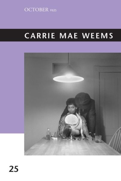 Carrie Mae Weems - October Files - Sarah Lewis - Books - MIT Press Ltd - 9780262538596 - June 1, 2021