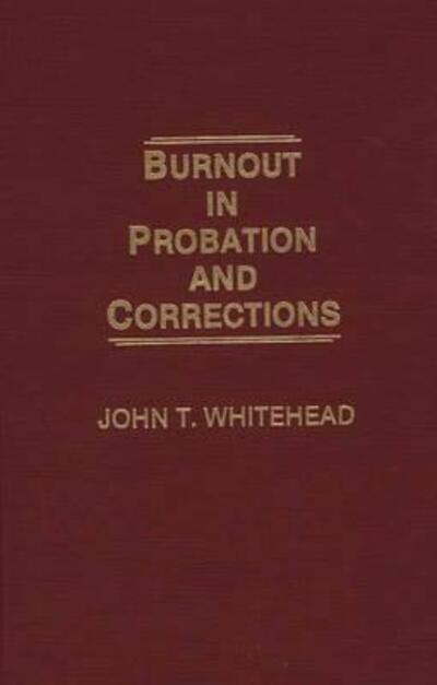 Cover for John T. Whitehead · Burnout in Probation and Corrections (Hardcover Book) (1989)