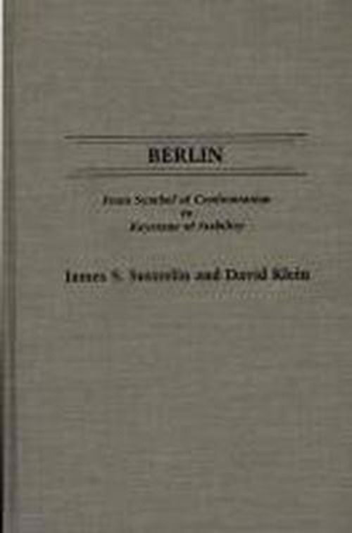 Cover for Klein, David, M.D · Berlin: From Symbol of Confrontation to Keystone of Stability (Hardcover Book) (1989)