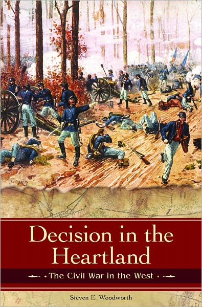 Cover for Steven E. Woodworth · Decision in the Heartland: The Civil War in the West - Reflections on the Civil War Era (Inbunden Bok) (2008)