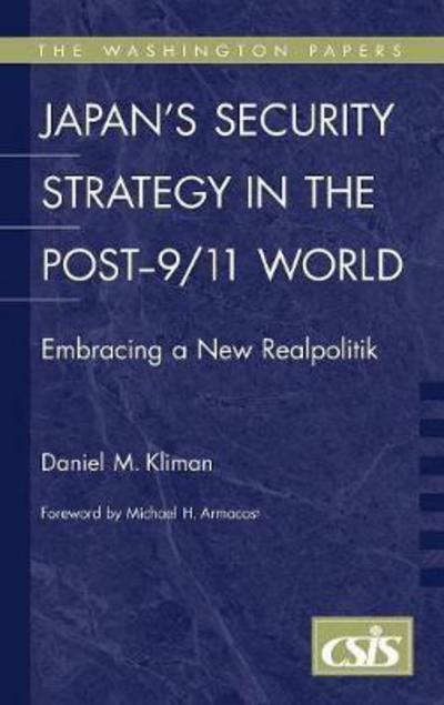 Cover for Daniel M. Kliman · Japan's Security Strategy in the Post-9/11 World: Embracing a New Realpolitik - Praeger Security International (Hardcover Book) (2006)