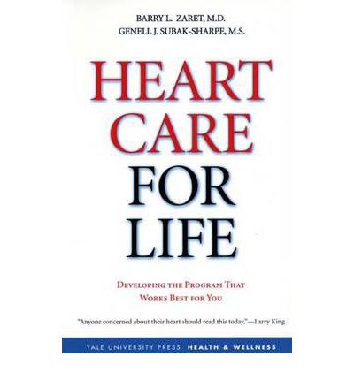 Cover for Zaret, Barry L., MD · Heart Care for Life: Developing the Program That Works Best for You - Yale University Press Health &amp; Wellness (Paperback Book) (2007)