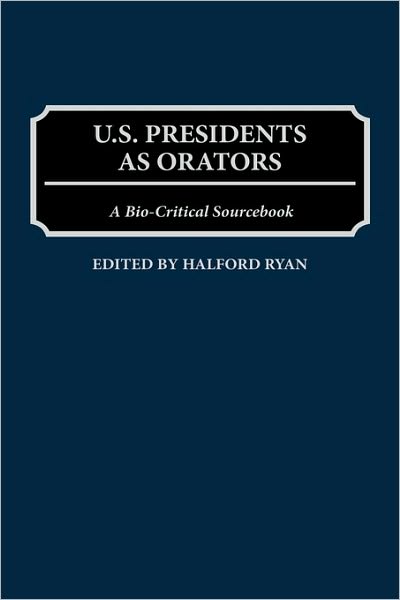 Cover for Halford R. Ryan · U.S. Presidents as Orators: A Bio-Critical Sourcebook (Hardcover Book) (1995)