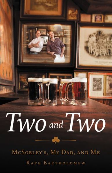 Cover for Rafe Bartholomew · Two and Two: McSorley's, My Dad, and Me (Hardcover Book) (2017)