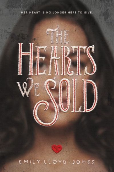 Cover for Emily Lloyd-Jones · The Hearts We Sold (Inbunden Bok) (2017)