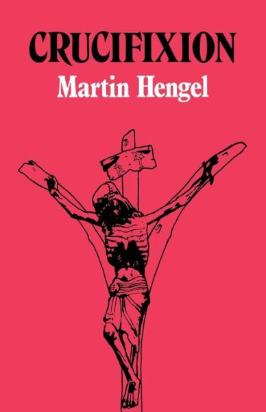 Cover for Martin Hengel · Crucifixion: In the Ancient World and the Folly of the Cross (Paperback Book) (2012)