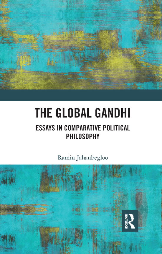 Cover for Ramin Jahanbegloo · The Global Gandhi: Essays in Comparative Political Philosophy (Paperback Book) (2020)