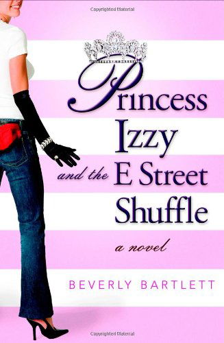 Princess Izzy and the E Street Shuffle - Beverly Bartlett - Książki - 5 Spot - 9780446695596 - 23 marca 2006