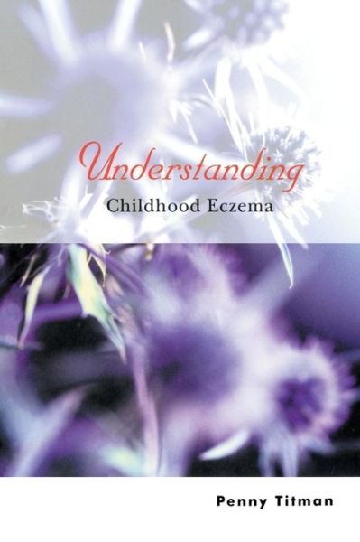 Cover for Titman, Penny (Consultant Clinical Psychologist) · Understanding Childhood Eczema - Understanding Illness &amp; Health (Paperback Book) (2003)