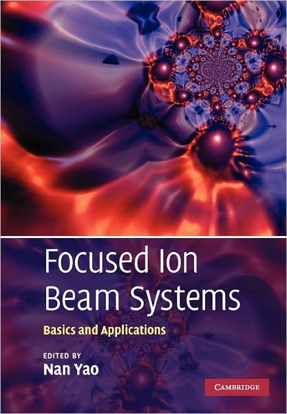 Cover for Nan Yao · Focused Ion Beam Systems: Basics and Applications (Paperback Book) (2011)