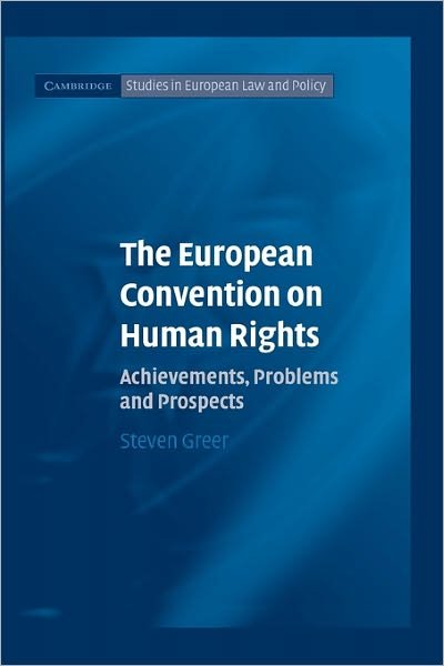 Cover for Greer, Steven (University of Bristol) · The European Convention on Human Rights: Achievements, Problems and Prospects - Cambridge Studies in European Law and Policy (Paperback Book) (2006)