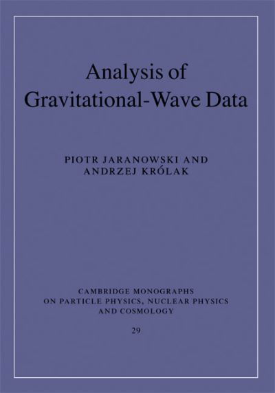 Cover for Jaranowski, Piotr (University of Bialystok, Poland) · Analysis of Gravitational-Wave Data - Cambridge Monographs on Particle Physics, Nuclear Physics and Cosmology (Inbunden Bok) (2009)