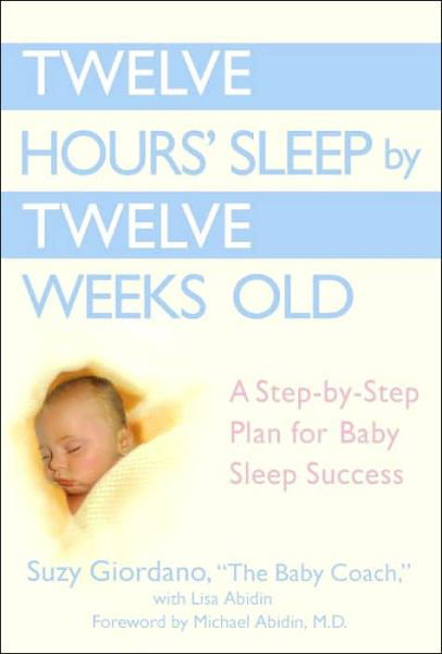 Twelve Hours Sleep by Twelve Weeks - Suzy Giordano - Kirjat - Penguin Putnam Inc - 9780525949596 - torstai 19. tammikuuta 2006