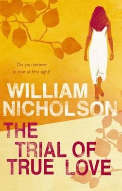 Cover for William Nicholson · The Trial Of True Love (Paperback Book) (2012)