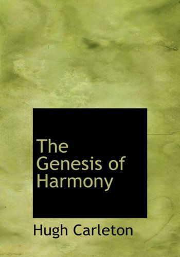 Cover for Hugh Carleton · The Genesis of Harmony (Paperback Bog) [Large Print, Large Type edition] (2008)