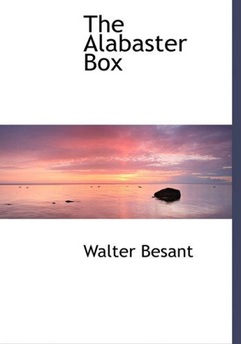 Cover for Walter Besant · The Alabaster Box (Hardcover Book) [Large Print, Lrg edition] (2008)