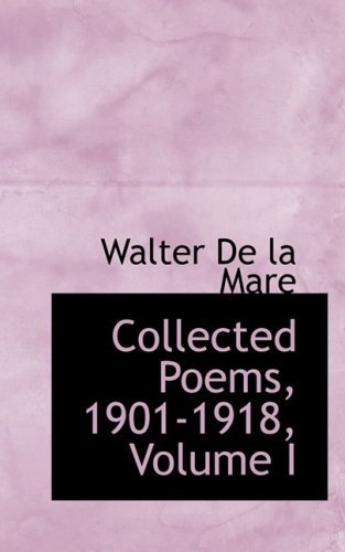 Cover for Walter De La Mare · Collected Poems, 1901-1918, Volume I (Inbunden Bok) (2008)