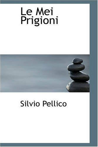 Cover for Silvio Pellico · Le Mei Prigioni (Paperback Book) [French edition] (2008)