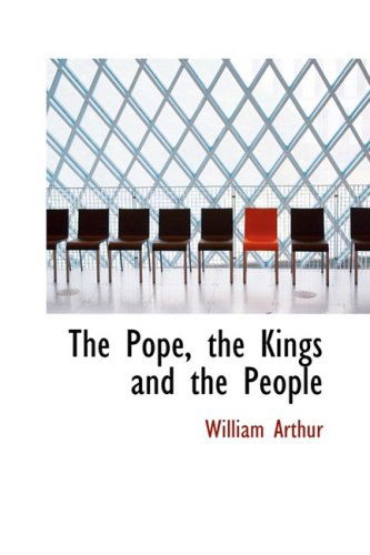 Cover for William Arthur · The Pope, the Kings and the People (Paperback Book) (2009)