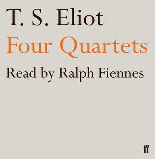 Cover for T. S. Eliot · Four Quartets: read by Ralph Fiennes (Hörbok (CD)) [Main edition] (2009)