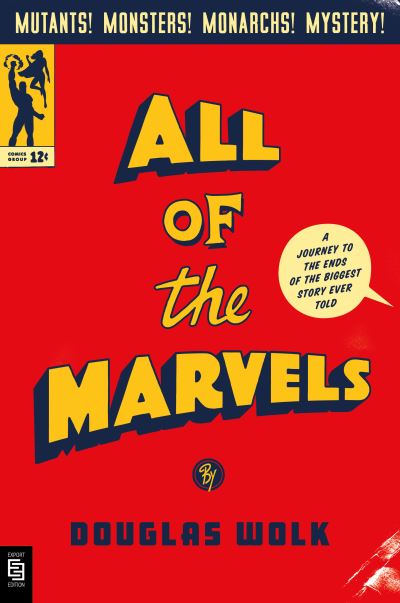 All of the Marvels: A Journey to the Ends of the Biggest Story Ever Told - Douglas Wolk - Kirjat - Penguin Publishing Group - 9780593300596 - tiistai 12. lokakuuta 2021