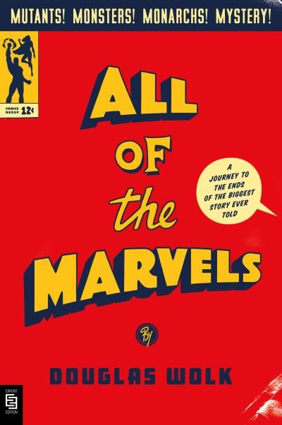 Cover for Douglas Wolk · All of the Marvels: A Journey to the Ends of the Biggest Story Ever Told (Paperback Book) (2021)