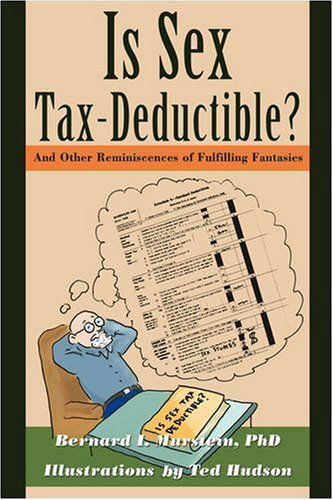 Cover for Bernard Murstein · Is Sex Tax-deductible?: and Other Reminiscences of Fulfilling Fantasies (Paperback Book) (2008)