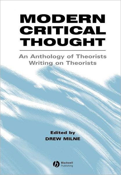 Cover for D Milne · Modern Critical Thought: An Anthology of Theorists Writing on Theorists (Pocketbok) (2003)