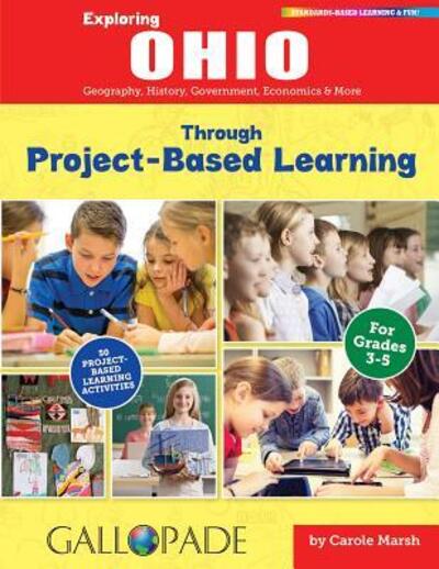 Exploring Ohio Through Project-Based Learning : Geography, History, Government, Economics and More - Carole Marsh - Książki - Gallopade International - 9780635123596 - 21 kwietnia 2016