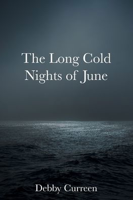 The Long Cold Nights of June - Debby Curreen - Books - Initiate Media Pty Ltd - 9780648390596 - October 9, 2018