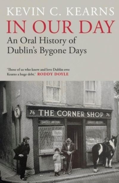 Cover for Kevin C. Kearns · In Our Day: An Oral History of Dublin’s Bygone Days (Hardcover Book) (2022)