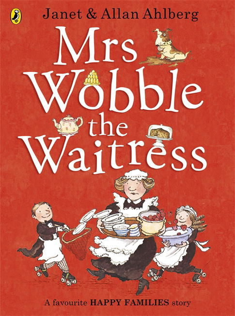 Mrs Wobble the Waitress - Happy Families - Allan Ahlberg - Książki - Penguin Random House Children's UK - 9780723275596 - 6 czerwca 2013