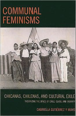 Cover for Gabriella Gutierrez y Muhs · Communal Feminisms: Chicanas, Chilenas, and Cultural Exile (Paperback Book) (2009)