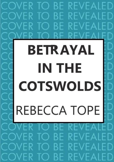 Cover for Tope, Rebecca (Author) · Betrayal in the Cotswolds: The enthralling cosy crime series - Cotswold Mysteries (Hardcover Book) (2022)