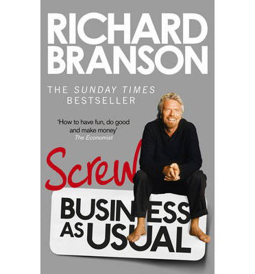 Screw Business as Usual - Richard Branson - Książki - Ebury Publishing - 9780753540596 - 4 kwietnia 2013