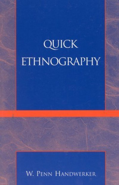 Quick Ethnography: A Guide to Rapid Multi-Method Research - Penn W. Handwerker - Books - AltaMira Press,U.S. - 9780759100596 - November 19, 2001
