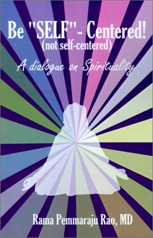 Cover for Md Rama  Pemmaraju Rao · Be Self-centered! Not Self-centered: a Dialogue on Spirituality (Pocketbok) (2001)