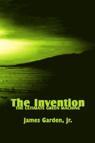 Cover for Jim Garden · The Invention: the Ultimate Green Machine (Paperback Book) (2001)