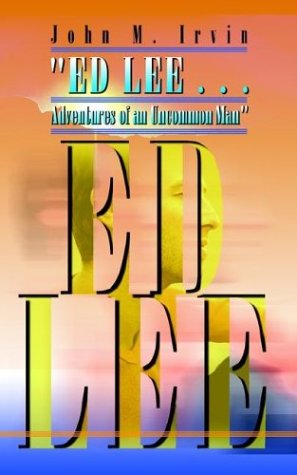Cover for John M. Irvin · &quot;Ed Lee . . . Adventures of an Uncommon Man&quot; (Paperback Book) (2003)