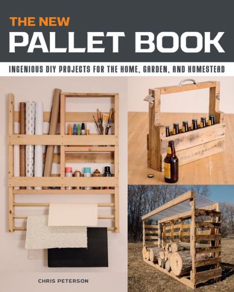 Cover for Chris Peterson · The New Pallet Book: Ingenious DIY Projects for the Home, Garden, and Homestead (Taschenbuch) [New Edition with new cover &amp; price edition] (2021)