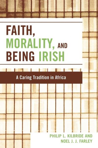 Cover for Philip L. Kilbride · Faith, Morality and Being Irish: A Caring Tradition in Africa (Paperback Book) (2007)