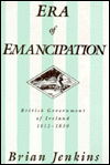 Cover for Brian Jenkins · The Era of Emancipation: British Government of Ireland, 1812-1830 (Gebundenes Buch) (1988)