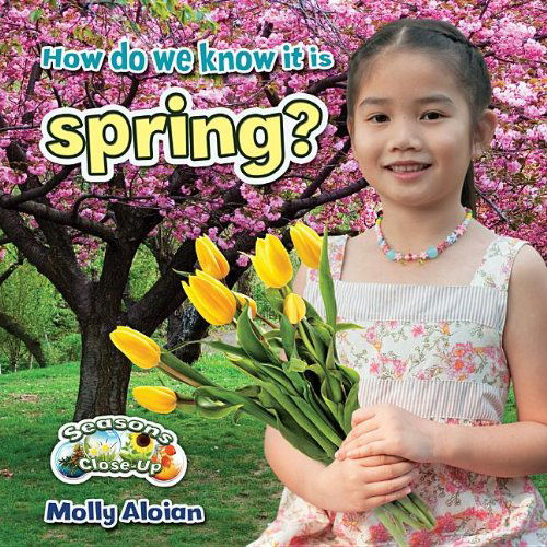 Cover for Molly Aloian · How Do We Know It is Spring? (Seasons Close-up) (Hardcover Book) (2013)