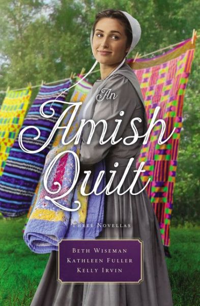 Cover for Beth Wiseman · An Amish Quilt: Patchwork Perfect, A Bid for Love, A Midwife's Dream (Paperback Book) (2018)